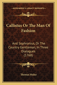 Callistus Or The Man Of Fashion