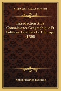 Introduction A La Connoissance Geographique Et Politique Des Etats De L'Europe (1780)