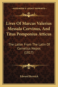 Lives Of Marcus Valerius Messala Corvinus, And Titus Pomponius Atticus