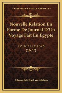 Nouvelle Relation En Forme De Journal D'Un Voyage Fait En Egypte