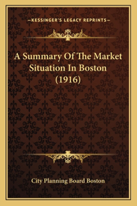 Summary Of The Market Situation In Boston (1916)