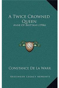 Twice Crowned Queen: Anne Of Brittany (1906)