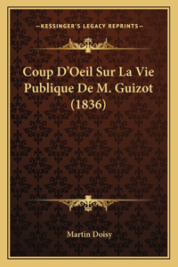 Coup D'Oeil Sur La Vie Publique De M. Guizot (1836)