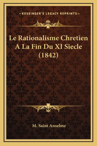 Le Rationalisme Chretien A La Fin Du XI Siecle (1842)