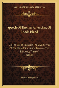 Speech Of Thomas A. Jenckes, Of Rhode Island