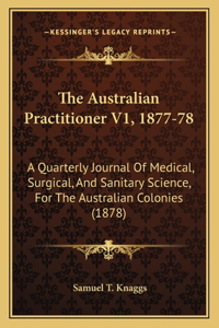 The Australian Practitioner V1, 1877-78