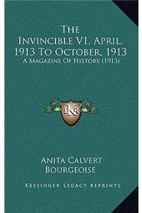 The Invincible V1, April, 1913 To October, 1913