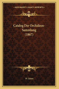 Catalog Der Orchideen-Sammlung (1867)