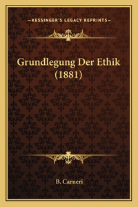 Grundlegung Der Ethik (1881)