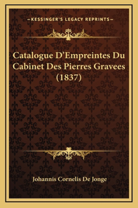 Catalogue D'Empreintes Du Cabinet Des Pierres Gravees (1837)