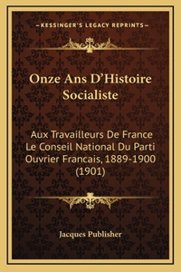 Onze Ans D'Histoire Socialiste