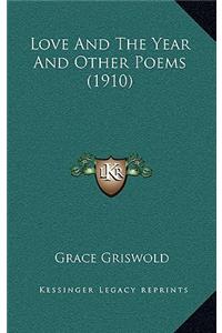 Love And The Year And Other Poems (1910)