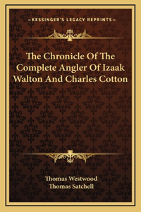 The Chronicle Of The Complete Angler Of Izaak Walton And Charles Cotton