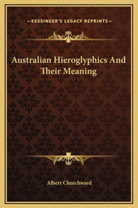 Australian Hieroglyphics And Their Meaning