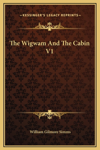 The Wigwam And The Cabin V1