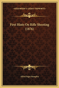 First Hints On Rifle Shooting (1876)