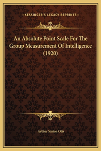 An Absolute Point Scale For The Group Measurement Of Intelligence (1920)