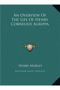 An Overview Of The Life Of Henry Cornelius Agrippa