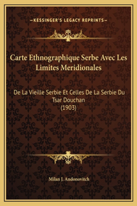 Carte Ethnographique Serbe Avec Les Limites Meridionales