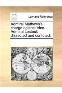 Admiral Mathews's charge against Vice-Admiral Lestock dissected and confuted.