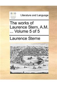 The works of Laurence Stern, A.M. ... Volume 5 of 5
