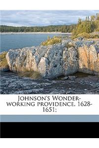 Johnson's Wonder-Working Providence, 1628-1651;
