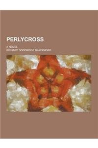 Perlycross; A Novel
