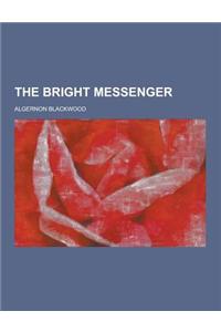 The Bright Messenger