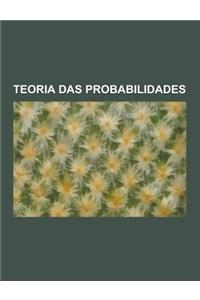 Teoria Das Probabilidades: Processos Estocasticos, Black-Scholes, Probabilidade, Teoria Das Filas, Algoritmo Probabilistico, Equacao de Fokker-Pl