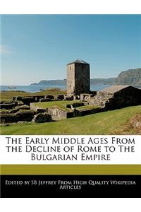 The Early Middle Ages from the Decline of Rome to the Bulgarian Empire