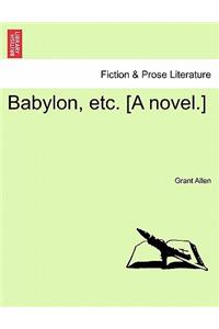 Babylon, Etc. [A Novel.]