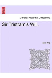 Sir Tristram's Will.