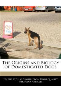 The Origins and Biology of Domesticated Dogs