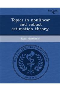 Topics in Nonlinear and Robust Estimation Theory