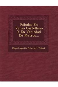 Fabulas En Verso Castellano y En Variedad de Metros...