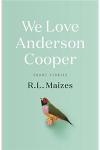 We Love Anderson Cooper