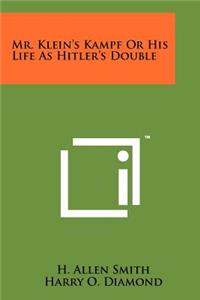 Mr. Klein's Kampf Or His Life As Hitler's Double