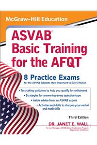 McGraw-Hill Education ASVAB Basic Training for the Afqt, Third Edition