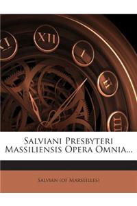 Salviani Presbyteri Massiliensis Opera Omnia...