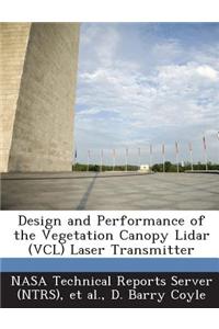 Design and Performance of the Vegetation Canopy Lidar (VCL) Laser Transmitter