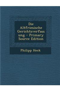 Die Altfriesische Gerichtsverfassung