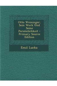 Otto Weininger, Sein Werk Und Seine Personlichkeit