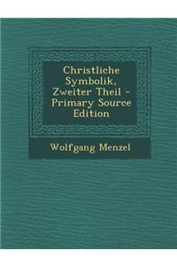 Christliche Symbolik, Zweiter Theil - Primary Source Edition