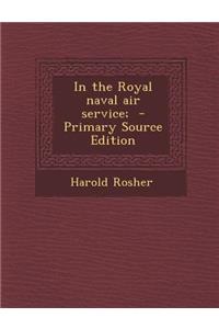 In the Royal Naval Air Service;