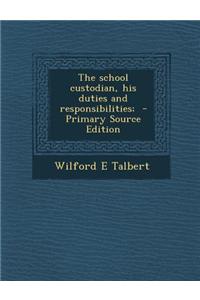 The School Custodian, His Duties and Responsibilities;