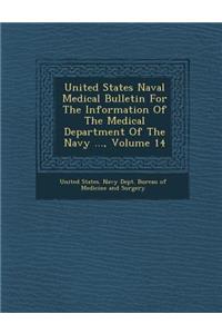 United States Naval Medical Bulletin for the Information of the Medical Department of the Navy ..., Volume 14