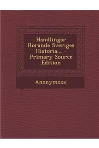 Handlingar Rörande Sveriges Historia...