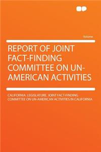 Report of Joint Fact-Finding Committee on Un-American Activities