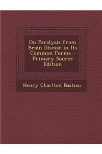 On Paralysis from Brain Disease in Its Common Forms