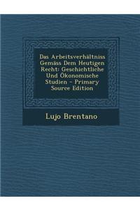 Das Arbeitsverhaltniss Gemass Dem Heutigen Recht